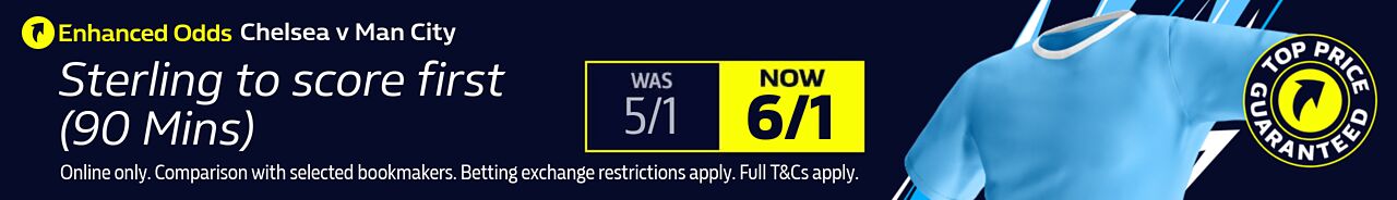 TOP PRICE GUARANTEE Chelsea v Man City(16/04) - Sterling to score first - 6/1