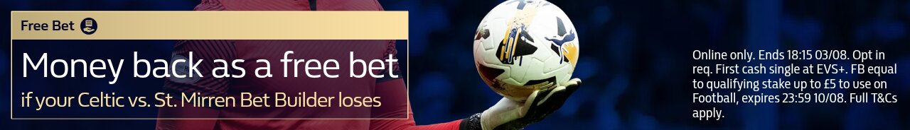 MONEY BACK - Celtic v St Mirren (Aug 2 - Aug 3 18:15) FB EVE