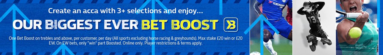 Get our biggest ever Bet Boost on accas with 3+ selections