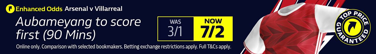 TOP PRICE GUARANTEE Arsenal v Villarreal TPG (06/05) - Aubameyang to score first - 7/2