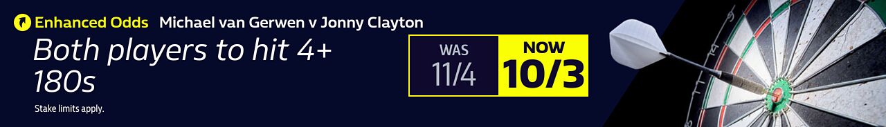 ENHANCED ODDS Michael van Gerwen v Jonny Clayton (06/05) - Both players to hit 4+ 180s - 10/3